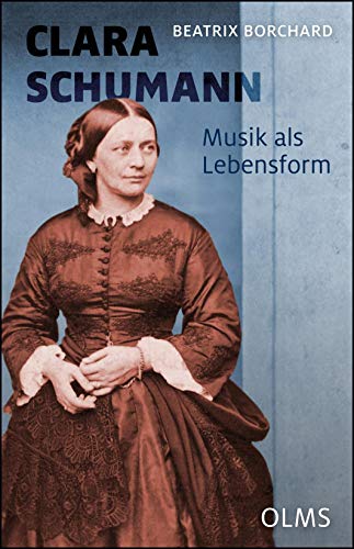 9783487086200: Clara Schumann. Musik als Lebensform: Neue Quellen - Andere Schreibweisen. Mit einem Werkverzeichnis von Joachim Draheim.