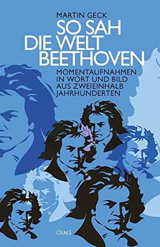 Beispielbild fr So sah die Welt Beethoven: Momentaufnahmen in Wort und Bild aus zweieinhalb Jahrhunderten, ausgewhlt und kommentiert von Martin Geck. zum Verkauf von medimops