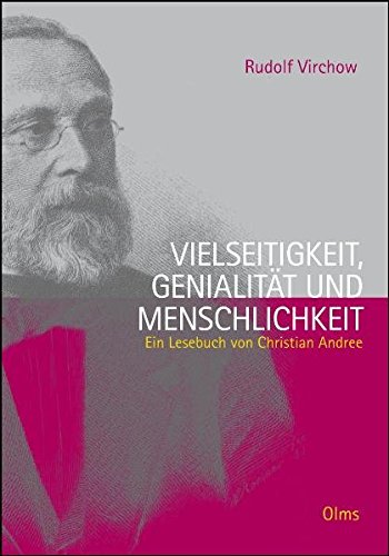Rudolf Virchow. Vielseitigkeit, Genialität und Menschlichkeit, Ein Lesebuch. - Andree, Christian