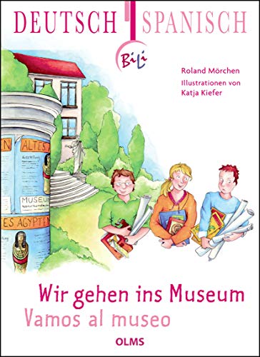 WIR GEHEN INS MUSEUM. Deutsch-Spanisch = Vamos al museo - Mörchen, Roland; Kiefer, Katja;;