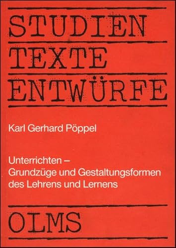 Unterrichten - Grundzüge und Gestaltungsformen des Lehrens und Lernens : e. Einf. in d. pädag. Methodenlehre. Hildesheimer Beiträge zu den Erziehungs- und Sozialwissenschaften ; Bd. 27 - Pöppel, Karl Gerhard