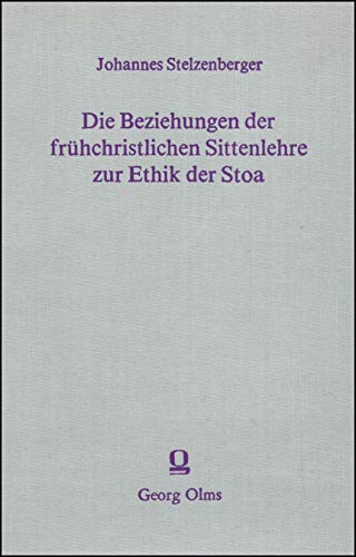 Imagen de archivo de Die Beziehungen der frhchristlichen Sittenlehre zur Ethik der Stoa. a la venta por SKULIMA Wiss. Versandbuchhandlung