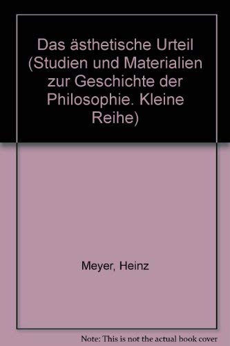 Das aÌˆsthetische Urteil (Studien und Materialien zur Geschichte der Philosophie) (German Edition) (9783487092027) by Meyer, Heinz