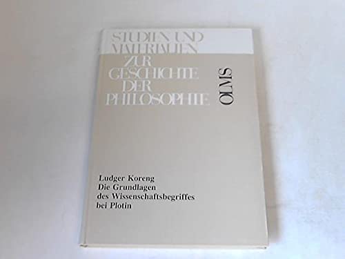 Stock image for Die Grundlagen des Wissenschaftsbegriffes bei Plotin. for sale by Kloof Booksellers & Scientia Verlag