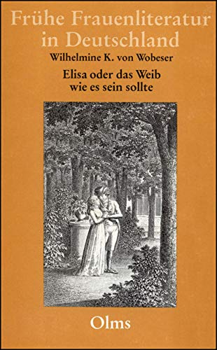 Beispielbild fr Elisa oder das Weyb wie es seiyn sollte. Beigebunden: Christian August Fischer: ber den Umgang der Weiber mit Mnnern. Ein nothwendiger Anhang zu der bekannten Schrift Elisa oder das Weib wie es seyn sollte. Mit einem Nachwort von Lydia Schnieth. zum Verkauf von Antiquariat Rainer Schlicht