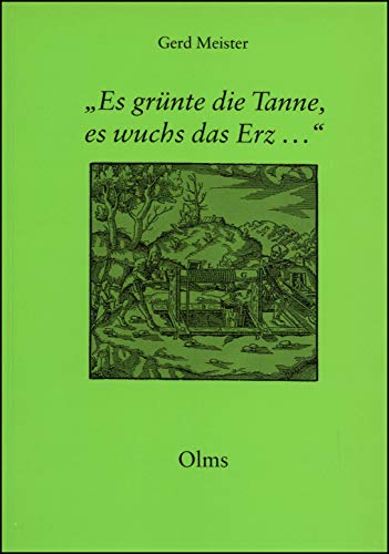 Beispielbild fr Es grnte die Tanne, es wuchs das Erz. zum Verkauf von Antiquariat Walter Nowak