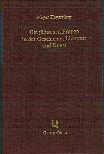 Beispielbild fr Die jdischen Frauen in der Geschichte, Literatur und Kunst. Leipzig 1879. REPRINT. ISBN 9783487094250 zum Verkauf von Antiquariaat Spinoza