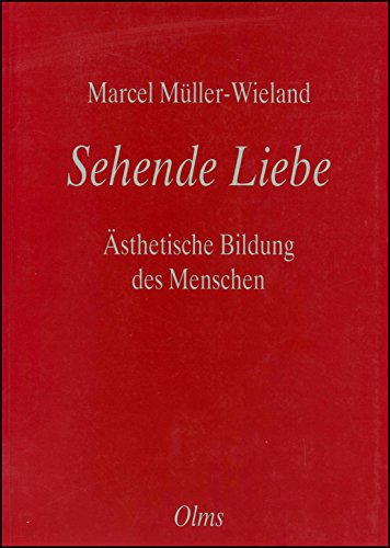 Sehende Liebe: AÌˆsthetische Bildung des Menschen (German Edition) (9783487095028) by MuÌˆller-Wieland, Marcel