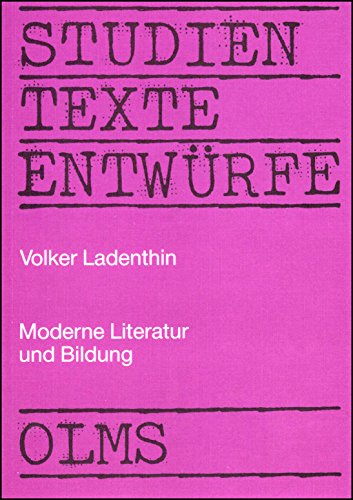 Moderne Literatur und Bildung Zur Bestimmung des spezifischen Bildungsbeitrages moderner Literatur - Ladenthin, Volker