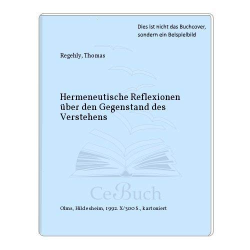 Beispielbild fr Hermeneutische Reflexionen ber den Gegenstand des Verstehens. zum Verkauf von Antiquariat Alte Seiten - Jochen Mitter