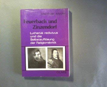 9783487095998: Feuerbach und Zinzendorf: Lutherus redivivus und die Selbstauflsung der Religionskritik (Theologische Texte und Studien)
