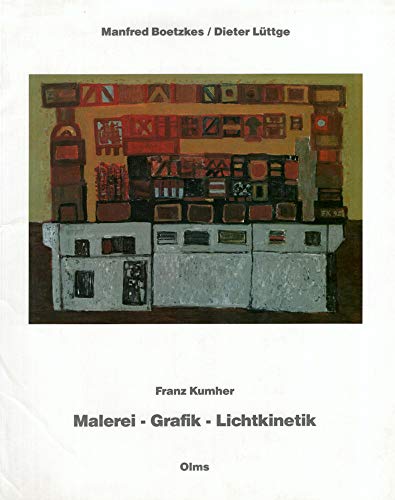 9783487096155: Franz Kumher, Malerei - Grafik - Lichtkinetik.