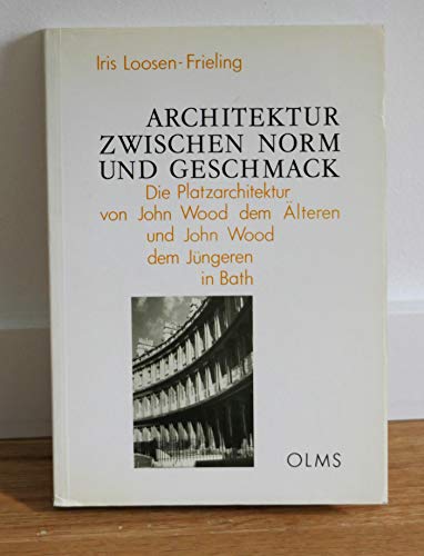 Architektur zwischen Norm und Geschmack: Die Platzarchitektur von John Wood dem Älteren und John ...