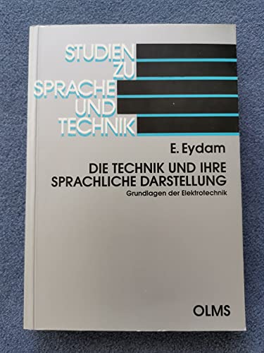 9783487096308: Die Technik und ihre sprachliche Darstellung: Grundlagen der Elektrotechnik (Studien zu Sprache und Technik)