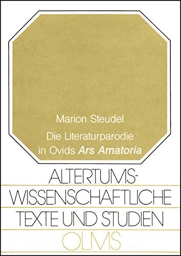 Imagen de archivo de Die Literaturparodie in Ovids "Ars Amatoria" (Altertumswissenschaftliche Texte und Studien) a la venta por G. & J. CHESTERS