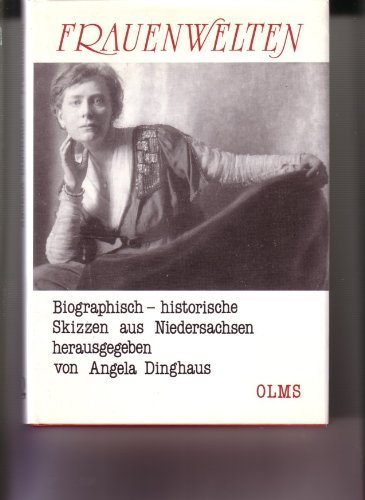 Frauenwelten: Biographisch-historische Skizzen aus Niedersachsen - Dinghaus, Angela