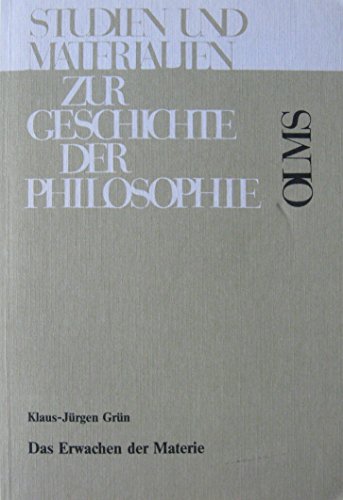 Das Erwachen der Materie : Studie über die spinozistischen Gehalte der Naturphilosophie Schellings. Studien und Materialien zur Geschichte der Philosophie ; Bd. 35 - Grün, Klaus-Jürgen