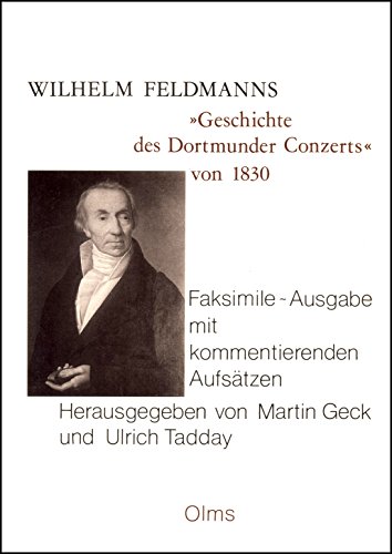 Beispielbild fr Wilhelm Feldmanns Versuch einer kurzen Geschichte des Dortmunder Conzerts, von seiner Entstehung bis jetzt 1830. zum Verkauf von SKULIMA Wiss. Versandbuchhandlung