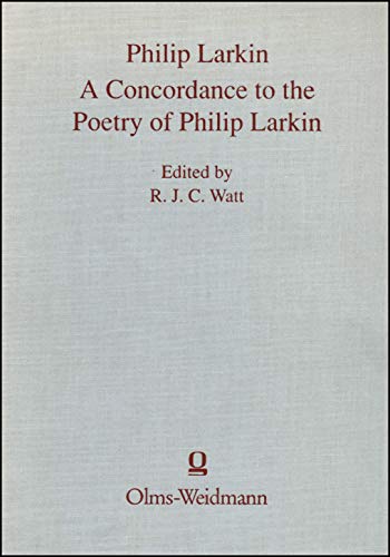 Philip Larkin: A concordance to the poetry of Philip Larkin (Alpha-Omega) (9783487098012) by R.J.C. Watt