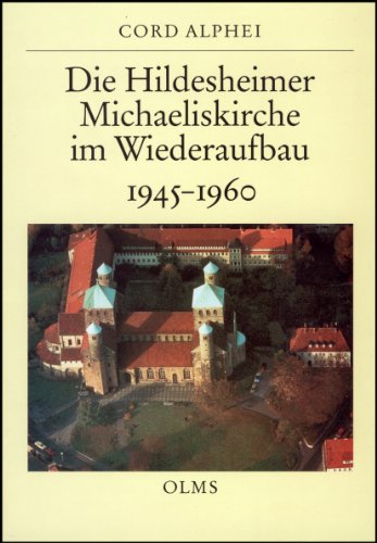 Die Hildesheimer Michaeliskirche im Wiederaufbau. 1945 - 1960.