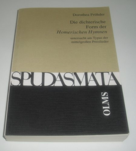 Die dichterische Form der Homerischen Hymnen untersucht am Typus der mittelgroßen Preislieder.