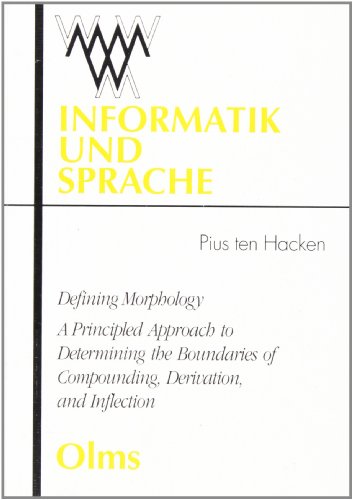 Stock image for Defining Morphology: A Principled Approach to Determining the Boundaries of Compounding, Derivation and Inflection (Informatik und Sprache) for sale by medimops