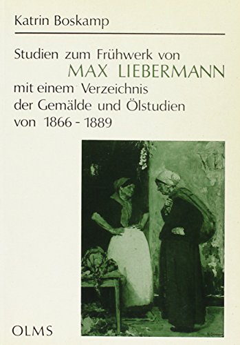 Studien zum Frühwerk von Max Liebermann. Mit einem Katalog der Gemälde und Ölstudien von 1866 - 1889. (= Studien zur Kunstgeschichte Band 88). - Boskamp, Katrin