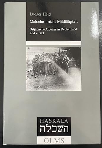 Maloche - nicht Mildtätigkeit, Ostjüdische Arbeiter in Deutschland 1914-1923