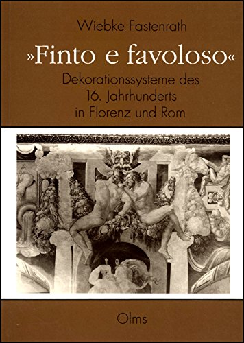 Beispielbild fr Finto e favoloso". Dekorationssysteme des 16. Jahrhunderts in Florenz und Rom. zum Verkauf von ralfs-buecherkiste