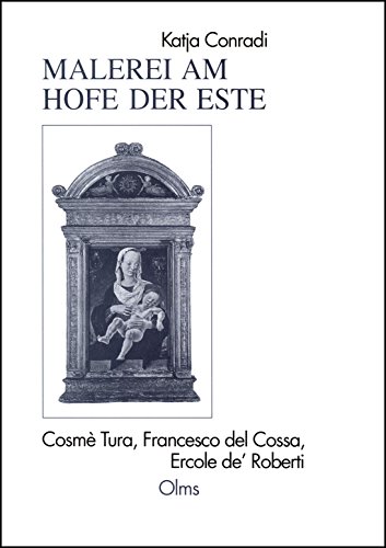 Beispielbild fr Malerei am Hofe der Este, Cosm Tura, Francesco del Cossa, Ercole de'Roberti zum Verkauf von medimops