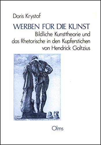 Werben fuÌˆr die Kunst: Bildliche Kunsttheorie und das Rhetorische in Kupferstichen von Hendrick Goltzius (Studien zur Kunstgeschichte) (German Edition) (9783487102498) by Krystof, Doris