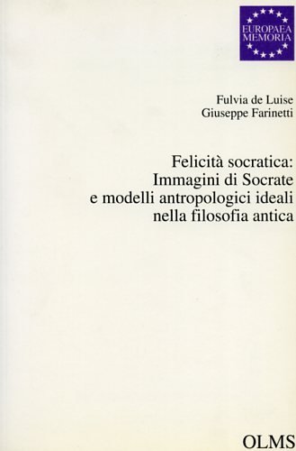 Beispielbild fr Felicita socratica: Immagini de Socrate e modelli antropologici ideali nella filosofia antica zum Verkauf von Celler Versandantiquariat