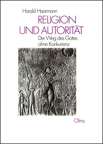 Religion und AutoritaÌˆt: Der Weg des Gottes ohne Konkurrenz (German Edition) (9783487105079) by Haarmann, Harald