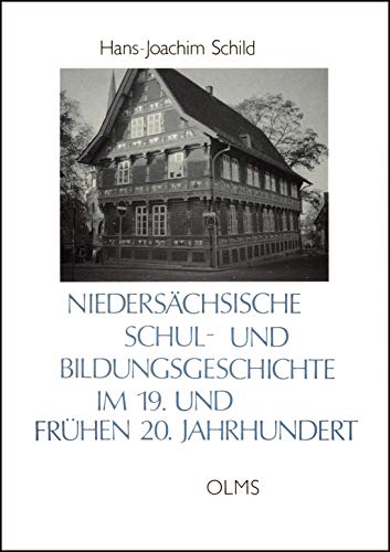 Niedersächsische Schul- und Bildungsgeschichte im 19. und frühen 20. Jahrhundert.