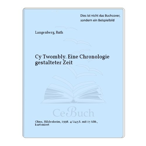 Stock image for Cy Twombly - Eine Chronologie gestalteter Zeit. for sale by SKULIMA Wiss. Versandbuchhandlung