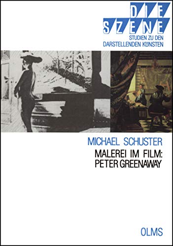 Malerei im Film: Peter Greenaway (Die Szene) (9783487106632) by Michael Schuster