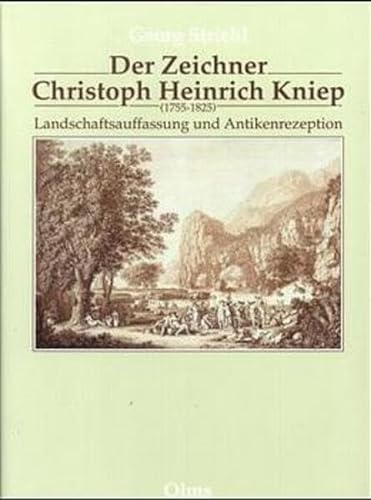 Der Zeichner Christoph Heinrich Kniep (1755-1825): Landschaftsauffassung und Antikenrezeption (Studien zur Kunstgeschichte)