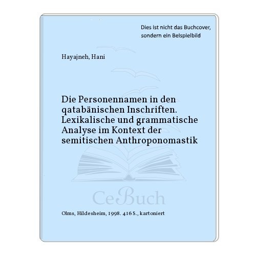 Die Personennamen in den qatabänischen Inschriften. Lexikalische und grammatische Analyse im Kont...