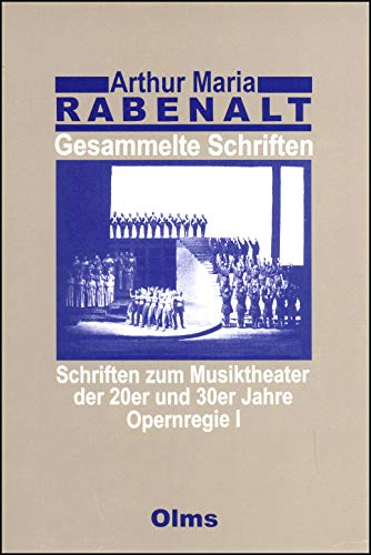 Gesammelte Schriften: Band 1: Schriften zum Musiktheater der 20er und 30er Jahre - Opernregie 1.