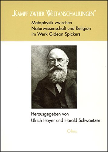 Beispielbild fr "Kampf zweier Weltanschauungen". Metaphysik zwischen Naturwissenschaft und Religion im Werk Gideon Spickers Hoyer, Ulrich und Schwaetzer, Harald. zum Verkauf von INGARDIO