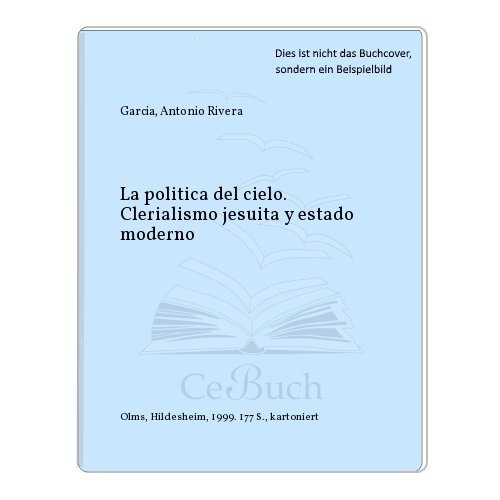 9783487110387: La poltica del cielo: Clericalismo jesuita y estado moderno (Europaea memoria)