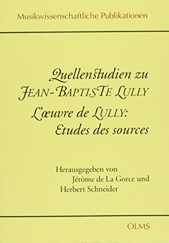 Quellenstudien zu Jean-Baptiste Lully/L'?uvre de Lully: Études des sources. - Herbert Schneider