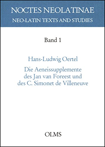 9783487113340: Die Aeneissupplemente des Jan van Foreest und des C. Simonet de Villeneuve (Noctes neolatinae = Neo-Latin texts and studies) (German Edition)