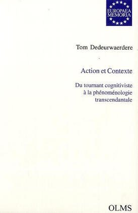 9783487114750: Action Et Contexte: Du Tournant Cognitiviste a La Phenomenologie Transcendantale (Europaea Memoria)