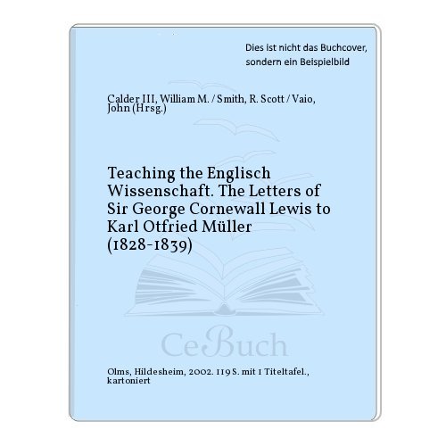 Beispielbild fr Teaching the English Wissenschaft. The letters of Sir George Cornewall Lewis to Karl Otfried Mller (1828 - 1839). zum Verkauf von Antiquariat Kai Gro