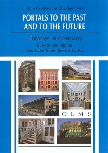 Beispielbild fr Portals To The Past And To The Future: Libraries In Germany zum Verkauf von mountain