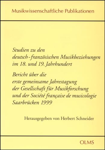 Studien zu den Deutsch-franzÃ¶sischen musikbeziehungen im 18. und 19. jahrhundert. (9783487117805) by Herbert Ed. Schneider