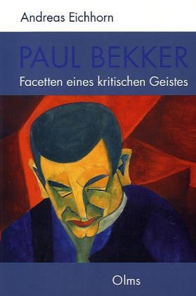 Paul Bekker - Facetten eines kritischen Geistes. - Eichhorn, Andreas
