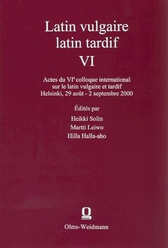 Beispielbild fr Latin vulgaire - latin tardif VI. Actes du VI. colloque international sur le latin vulgaire et tardif Helsinki, 29 aout - 2 septembre 2000 zum Verkauf von Celler Versandantiquariat