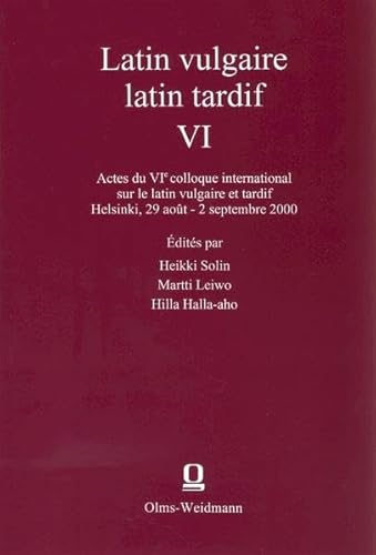 9783487118499: Latin vulgaire, latin tardif VI : actes du VIe Colloque international sur le latin vulgaire et tardif, Helsinki, 29 août-2 septembre.
